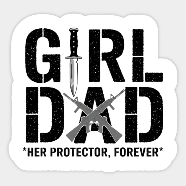 Girl Dad Her Protector Forever Tactical Father Of Daughters Sticker by ArtistTee ⭐⭐⭐⭐⭐